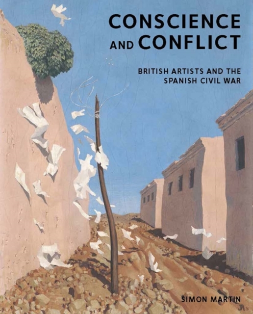 Conscience and Conflict : British Artists and the Spanish Civil War, Hardback Book