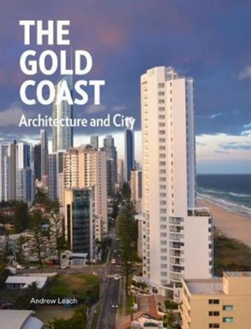 Gold Coast : City and Architecture, Hardback Book