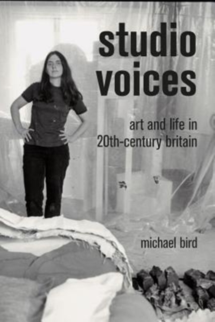 Studio Voices : Art and Life in 20th-Century Britain, Hardback Book