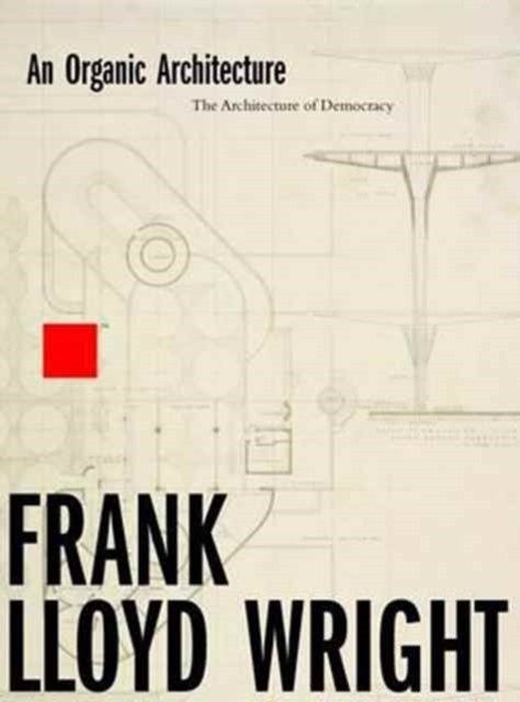 An Organic Architecture: The Architecture of Democracy, Hardback Book