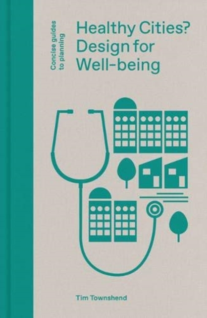 Healthy Cities? : Design for Well-being, Hardback Book