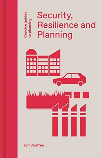Security, Resilience and Planning : Planning's Role in Countering Terrorism, Hardback Book