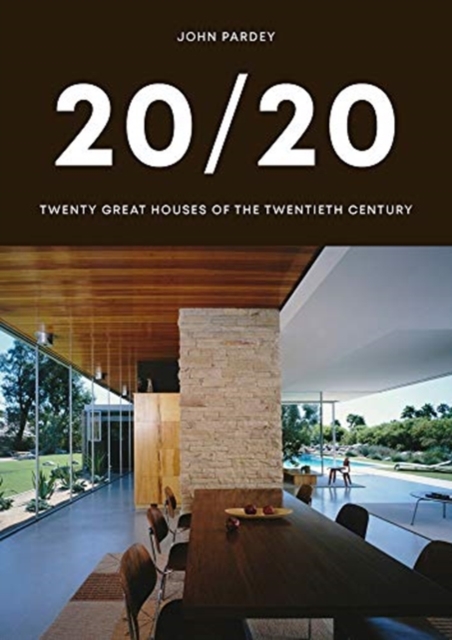20/20 : Twenty Great Houses of the Twentieth Century, Hardback Book