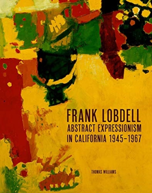 Frank Lobdell : Abstract Expressionism in California, 1945-1967, Hardback Book