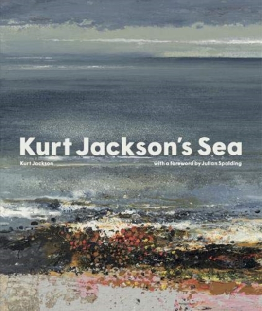 Kurt Jackson's Sea, Hardback Book