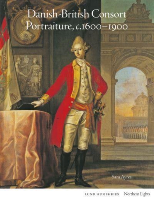 Danish-British Consort Portraiture, c.1600-1900, Hardback Book