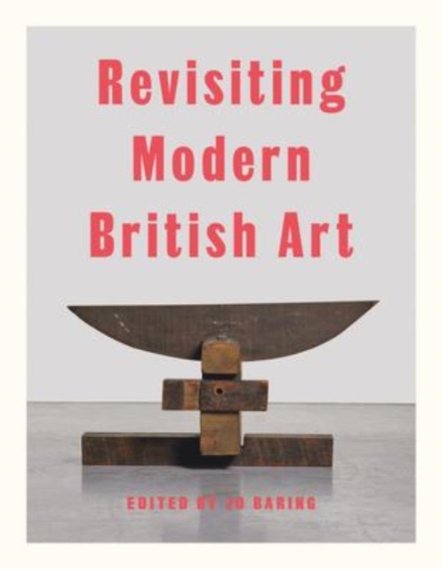 Revisiting Modern British Art, Hardback Book
