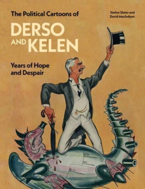 The Political Cartoons of Derso and Kelen : Years of Hope and Despair, Hardback Book