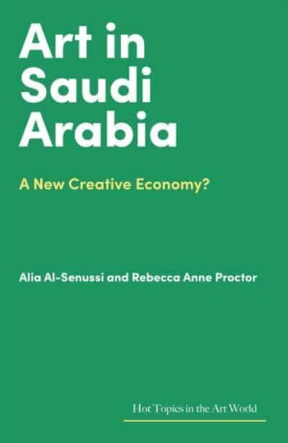 Art in Saudi Arabia : A New Creative Economy?, Hardback Book