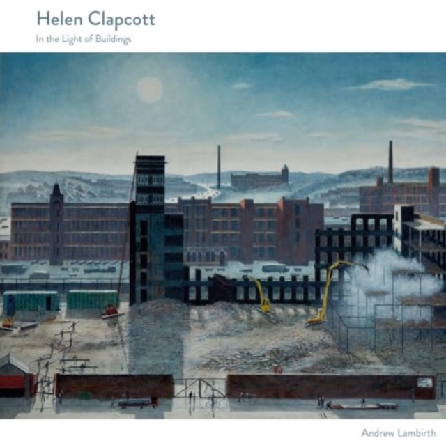 Helen Clapcott : In the Light of Buildings, Hardback Book