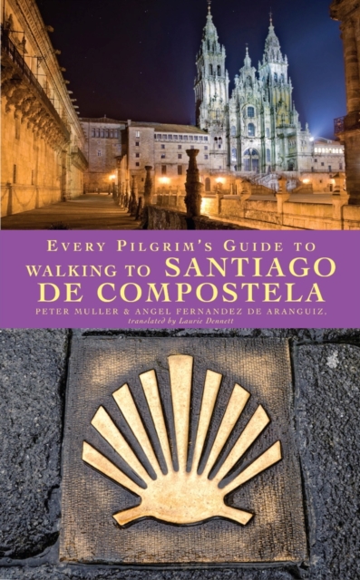 Every Pilgrim's Guide to Walking to Santiago de Compostela, Paperback / softback Book
