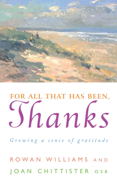 For All That Has Been, Thanks : Growing a Sense of Gratitude, Paperback / softback Book