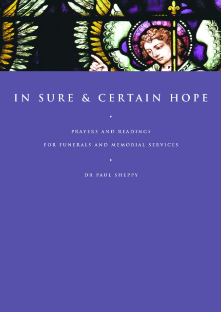 In Sure and Certain Hope : Prayers and Readings for Funerals and Memorial Services, EPUB eBook
