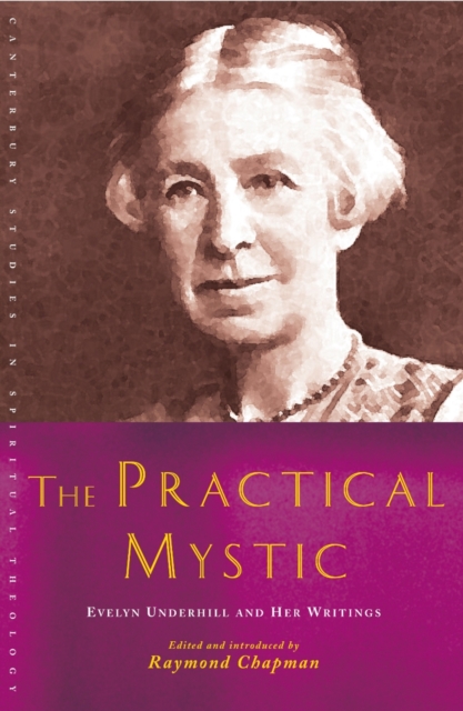 The Practical Mystic : Evelyn Underhill and her Writings, EPUB eBook