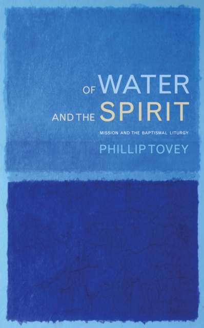 Of Water and the Spirit : Baptism and Mission in the Christian tradition, EPUB eBook