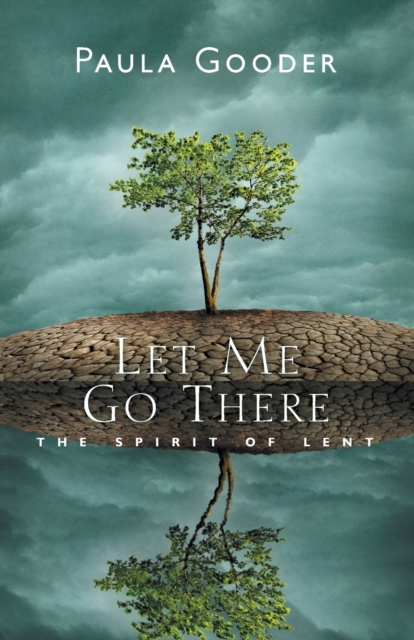 Let Me Go There : The Spirit of Lent, Paperback / softback Book