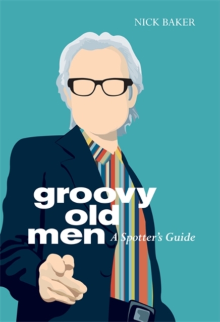 Groovy Old Men : A Spotter's Guide, Hardback Book