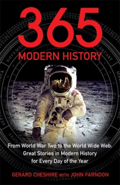 365 - Modern History : From World War Two to the World Wide Web: Great Stories from Modern History for Every Day of the Year, Paperback / softback Book