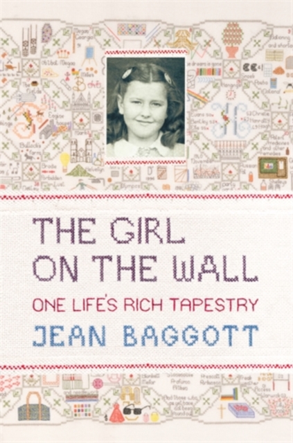 The Girl on the Wall : One Life's Rich Tapestry, Hardback Book