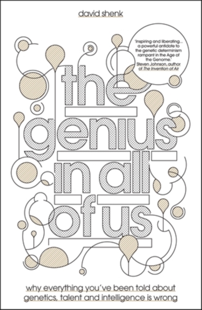 The Genius in All of Us : Why Everything You've Been Told About Genes, Talent and Intelligence is Wrong, Hardback Book