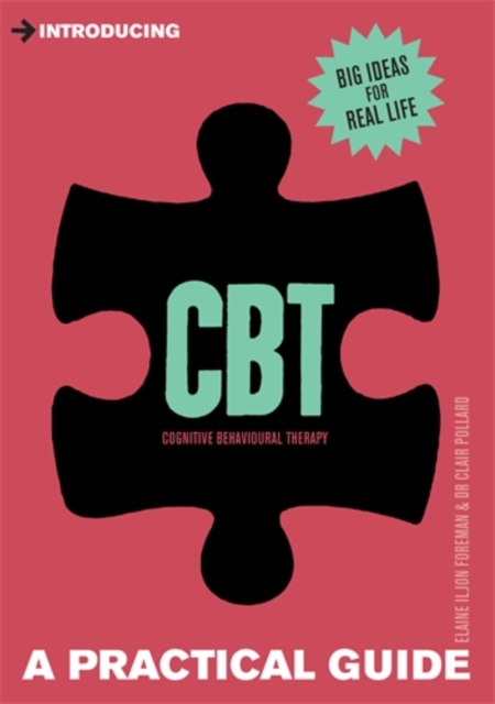 Introducing Cognitive Behavioural Therapy (CBT) : A Practical Guide, Paperback Book