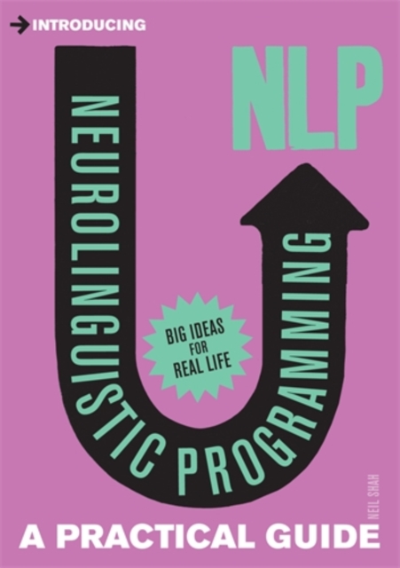 Introducing Neurolinguistic Programming (NLP) : A Practical Guide, Paperback / softback Book