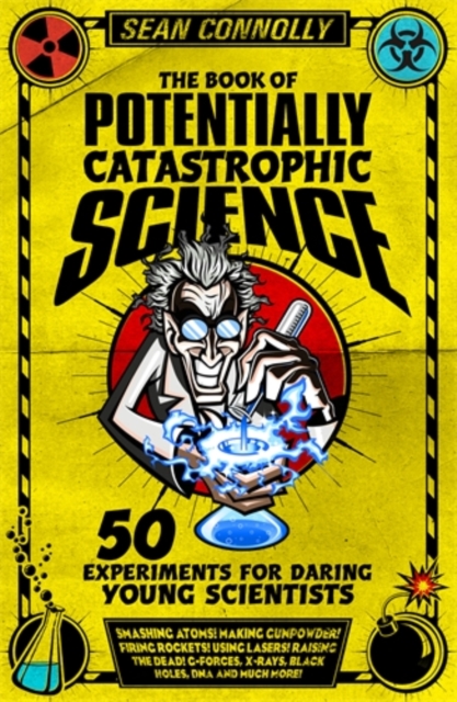 The Book of Potentially Catastrophic Science : 50 Experiments for Daring Young Scientists, Paperback / softback Book