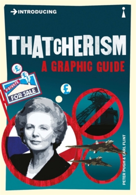 Introducing Thatcherism : A Graphic Guide, Paperback / softback Book