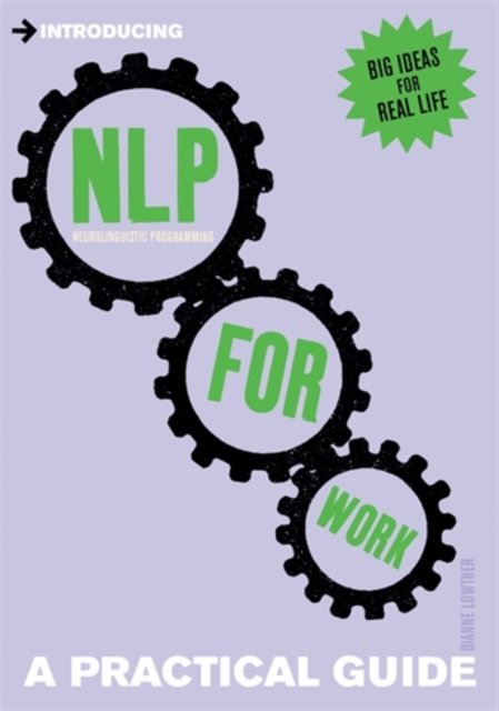 Introducing Neurolinguistic Programming (NLP) for Work : A Practical Guide, Paperback / softback Book