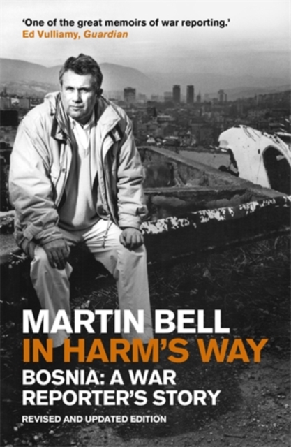 In Harm's Way : Bosnia: A War Reporter's Story, Paperback / softback Book