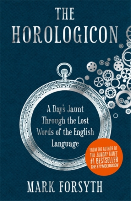 The Horologicon : A Day's Jaunt Through the Lost Words of the English Language, Hardback Book