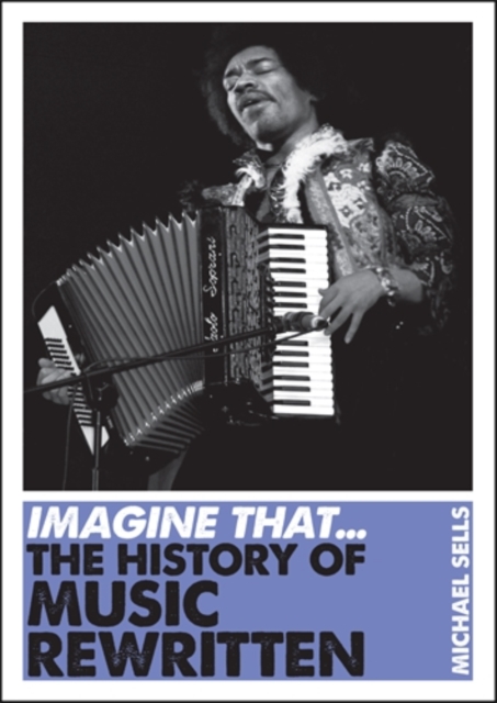 Imagine That - Music : The History of Music Rewritten, Paperback / softback Book