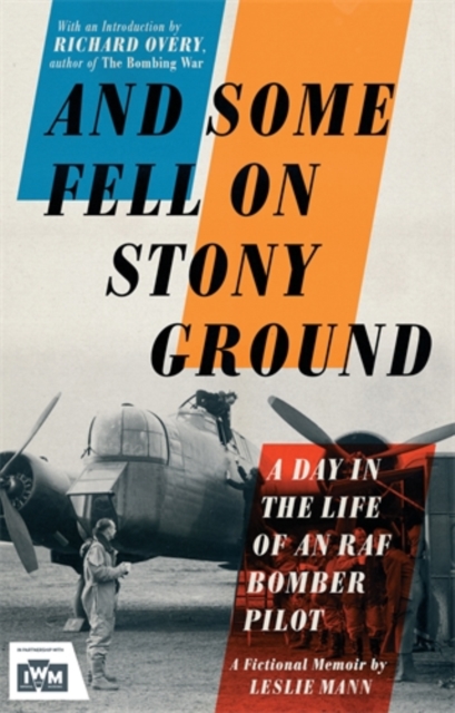 And Some Fell on Stony Ground : A Day in the Life of an RAF Bomber Pilot, Paperback / softback Book