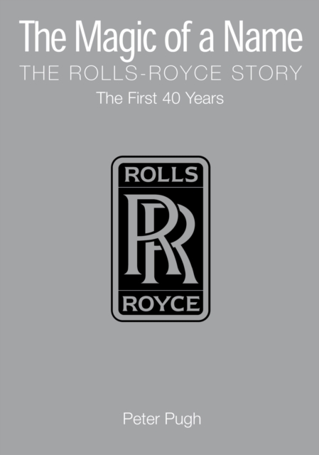 The Magic of a Name: The Rolls-Royce Story, Part 1, EPUB eBook