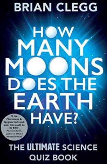 How Many Moons Does the Earth Have? : The Ultimate Science Quiz Book, Hardback Book