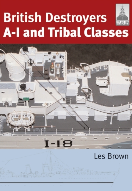 British Destroyers: A-1 and Tribal Classes: Shipcraft 11, Paperback / softback Book