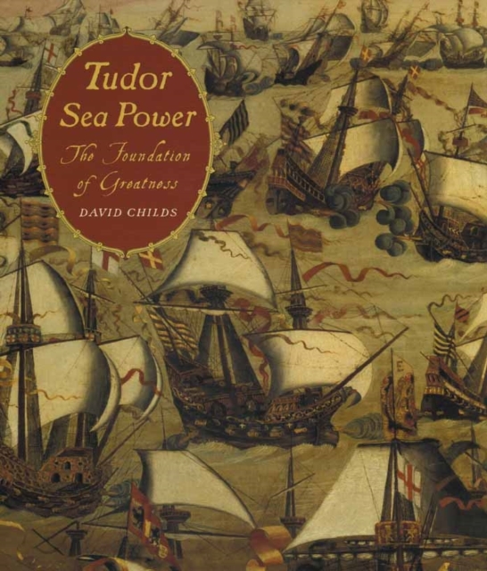 Tudor Sea Power: the Foundation of Greatness, Hardback Book