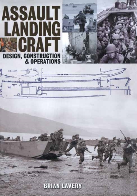 Assault Landing Craft: Design, Construction & Operations, Hardback Book