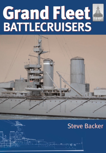 Grand Fleet Battlecruisers: Shipcraft Special, Hardback Book