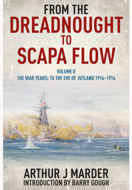 From the Dreadnought to Scapa Flow: Vol II The War Years: To the Eve of Jutland 1914-1916, Paperback / softback Book