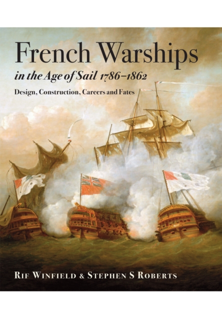 French Warships in the Age of Sail 1786 - 1862, Hardback Book