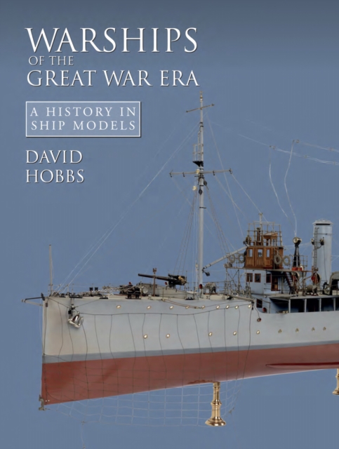 Warships of the Great War Era : A History in Ship Models, PDF eBook