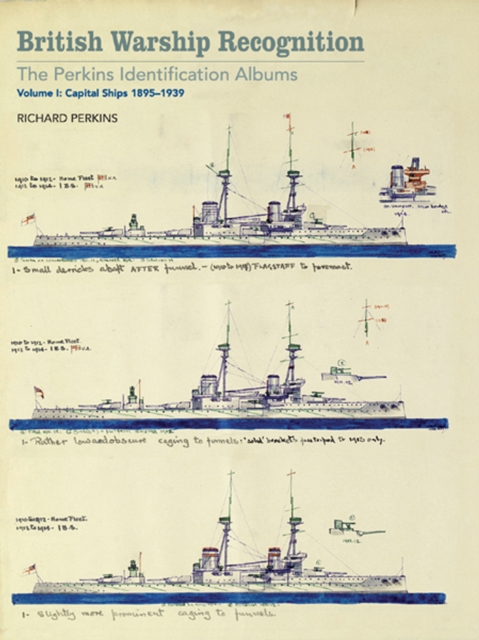 British Warship Recognition: The Perkins Identification Albums : Volume I: Capital Ships, 1895-1939, EPUB eBook