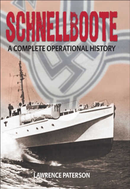 Schnellboote : A Complete Operational History, EPUB eBook