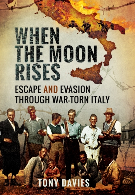 When the Moon Rises: Escape and Evasion Through War-Torn Italy, Hardback Book