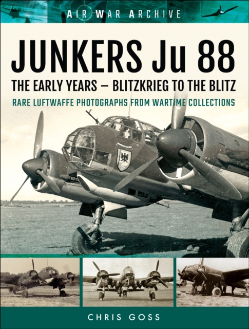Junkers Ju 88: The Early Years : Blitzkrieg to the Blitz, EPUB eBook