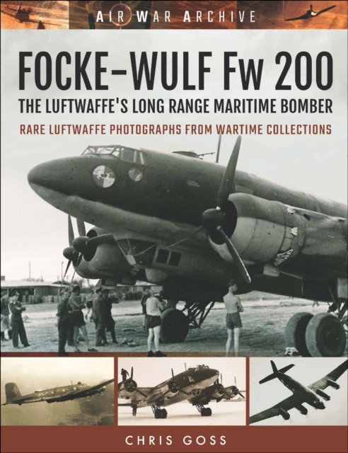 Focke-Wulf Fw 200 : The Luftwaffe's Long Range Maritime Bomber, PDF eBook