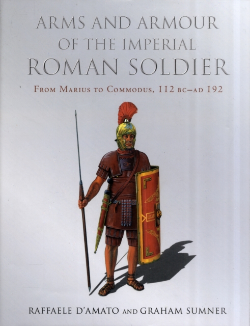 Arms and Armour of the Imperial Roman Soldier, Hardback Book