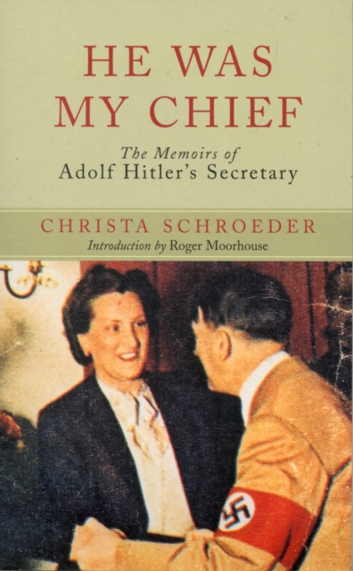 He Was My Chief: the Memoirs of Adolf Hitlers Secretary, Paperback / softback Book