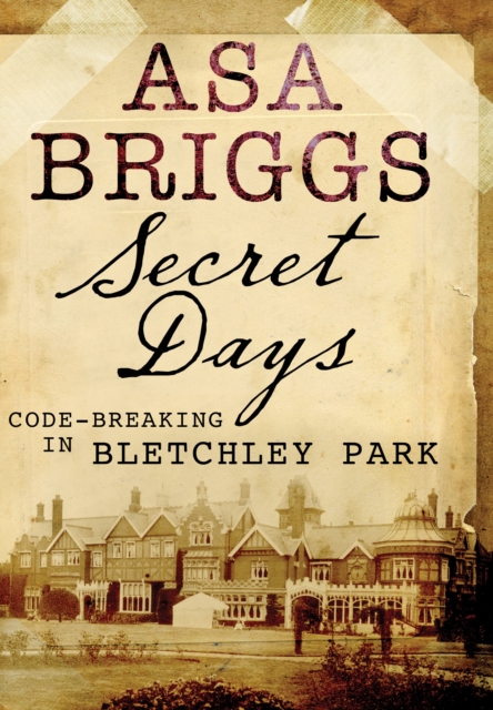Secret Days: Codebreaking in Bletchley Park, Paperback / softback Book